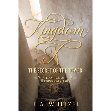 Kingdom X: Kingdom X : The Secret of the Tower - Book Two of the Kingdom X Series (Series #2) (Paperback)