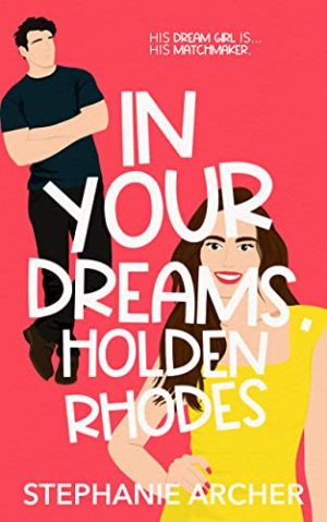 In Your Dreams, Holden Rhodes: A Small Town Grumpy Sunshine Romance (The Queen's Cove Series Book 3)
