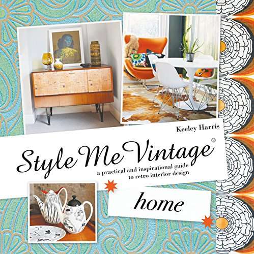 Style Me Vintage: Home: A practical and inspirational guide to retro interior design