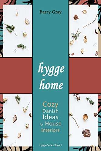 Hygge Home: Cozy, Danish Ideas for House Interiors
