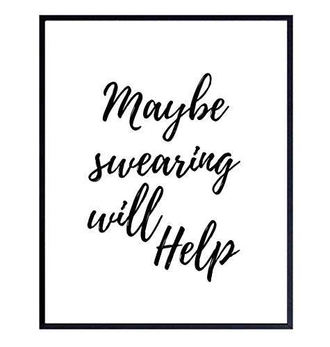 Maybe Swearing Will Help - Unframed Wall Art Print - Typography - Makes a Great Affordable Gift - Chic Home Decor - Inspirational and Motivational - Ready to Frame (8x10) Photo