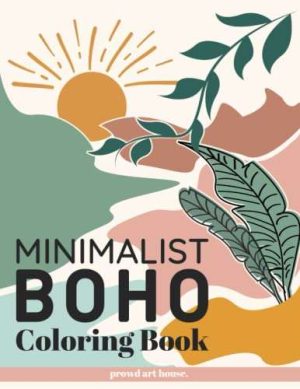 Minimalist Boho Coloring Book: Abstract Coloring Pages, Aesthetic Design for Adults and Teens, Perfect for Relaxation, Anxiety and Stress Relief (Gift Idea)