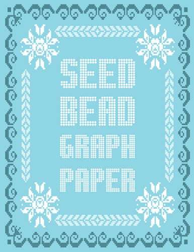 Seed Bead Graph Paper: Loom or Square, Brick and Peyote Beading Graph Paper For Bracelet, Jewelry, Earring Beadwork Design Creation