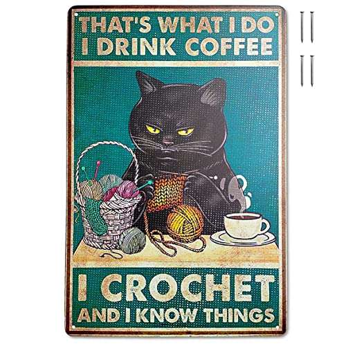 Vintage Tin Signs Cat, I Drink Coffee I Crochet, Retro Metal Decor Coffee, Funny Decorations For Home bar Public Cafe Farm Room, Metal Post 12*8 Inches (Cat1)