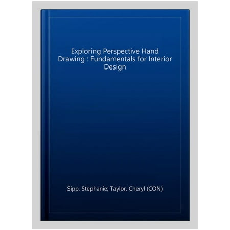 Exploring Perspective Hand Drawing : Fundamentals for Interior Design