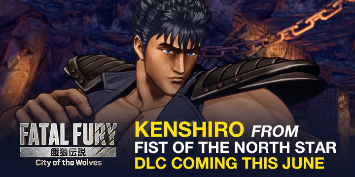 Fatal Fury: City of the Wolves Kenshiro from Fist of the North Star DLC Coming This June