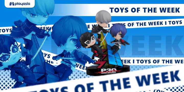 Toys of the Week Featuring Persona, Sonic the Fighters, The Legend of Heroes Trails & More!